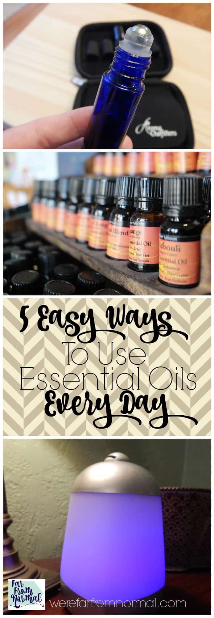 5 Easy Ways To Use Essential Oils Every Day! | Far From Normal