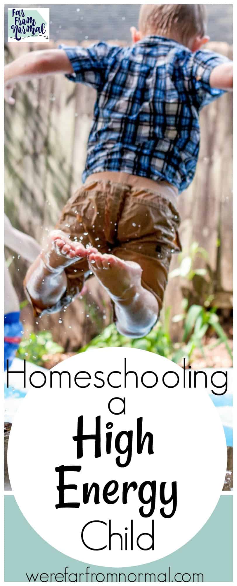 Homeschooling a High Energy Child | Far From Normal