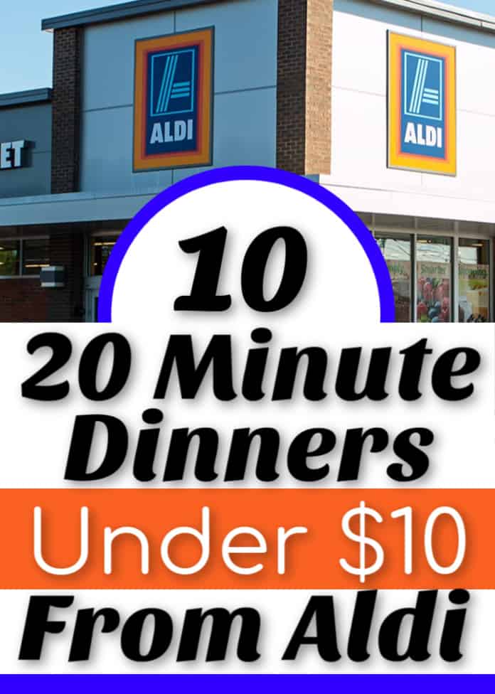 10 Delicious 20 Minute $10 Dinners from Aldi