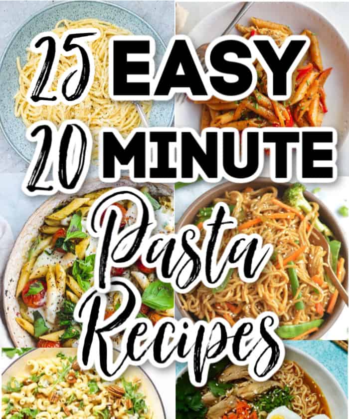 25 Easy 20 Minute Pasta Dinners