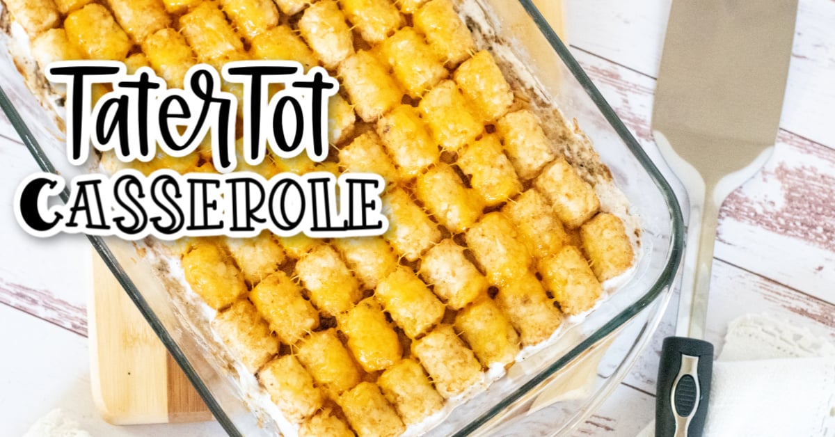 Tater Tot Casserole | Far From Normal